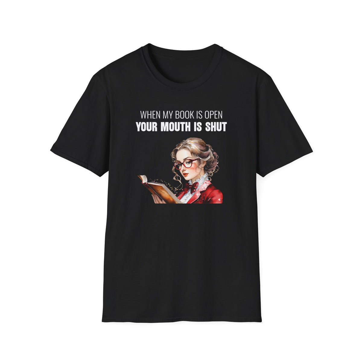 T-Shirt — "When My Book Is Open, Your Mouth Is Shut" Funny Book Lover Graphic Tee