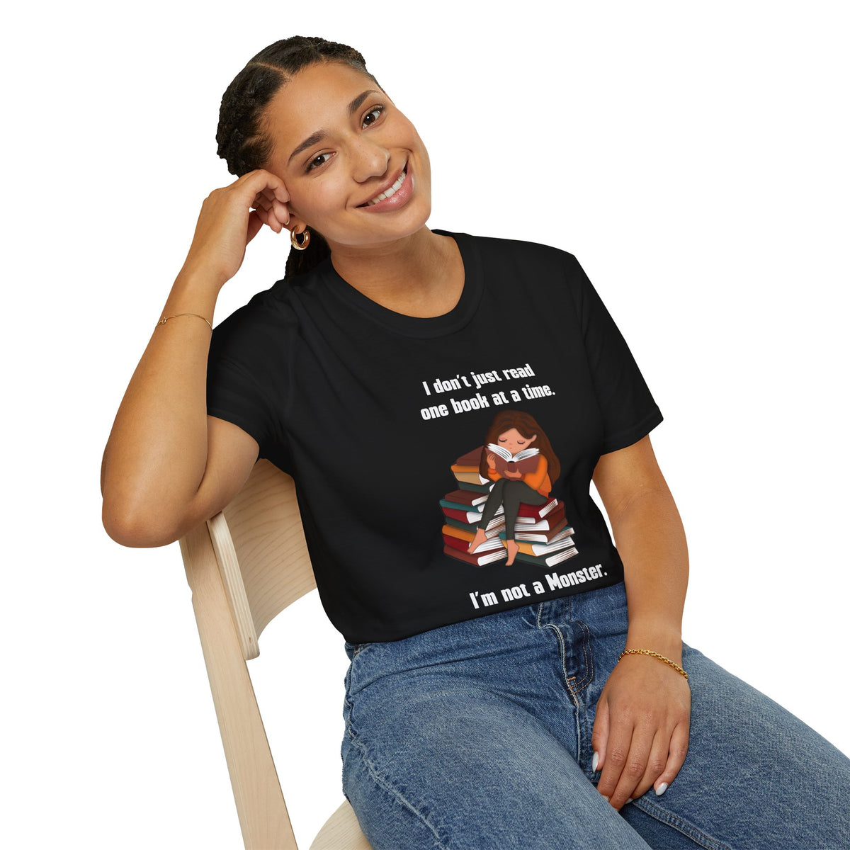 I Don't Just Read One Book at a Time. I'm Not a Monster - Graphic Tee