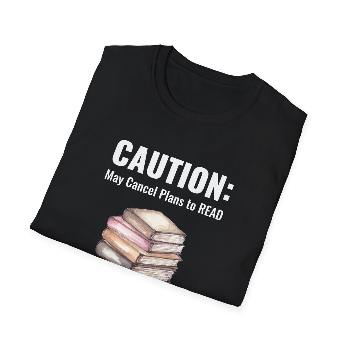 Caution: May Cancel Plans to READ - Graphic Tee