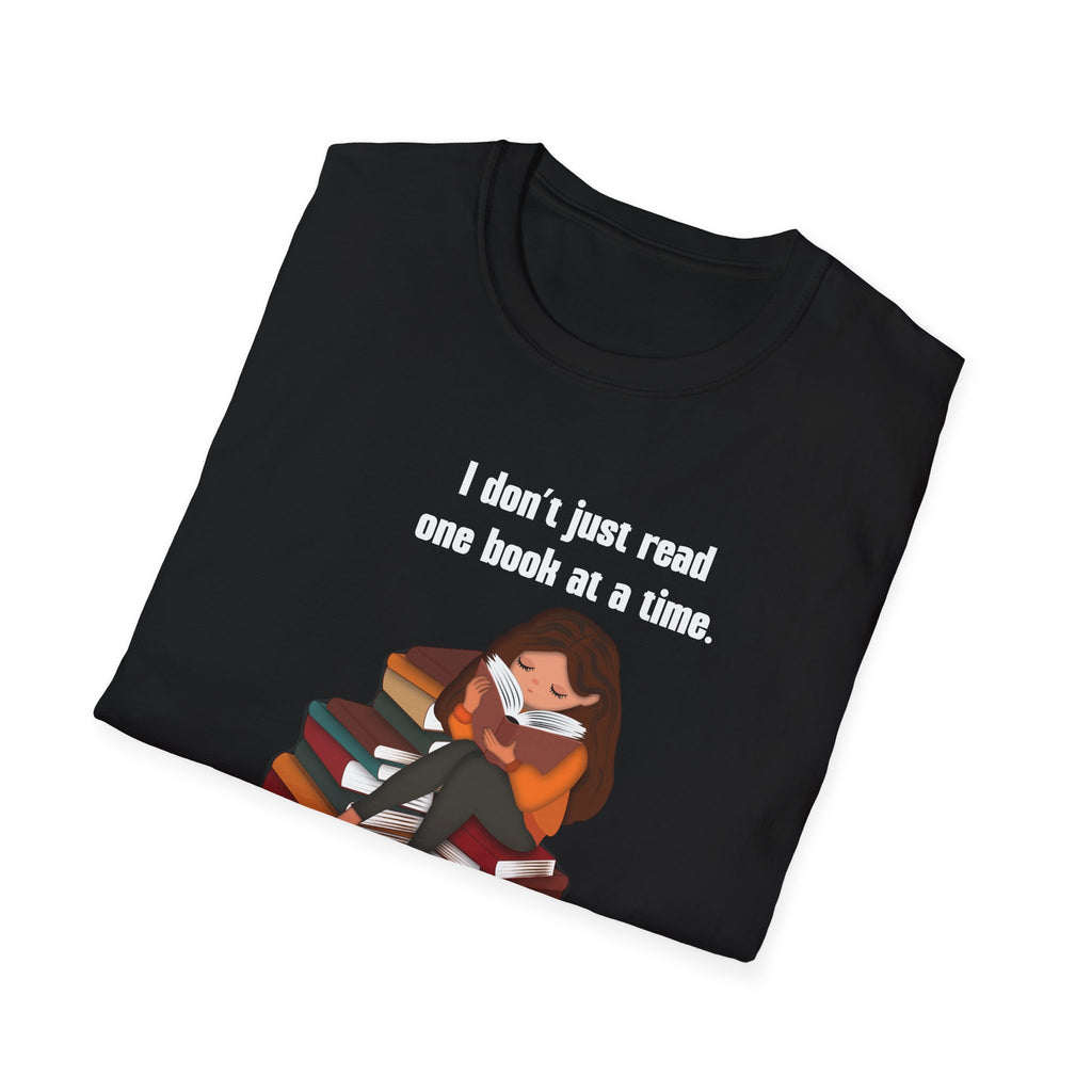 I Don't Just Read One Book at a Time. I'm Not a Monster - Graphic Tee
