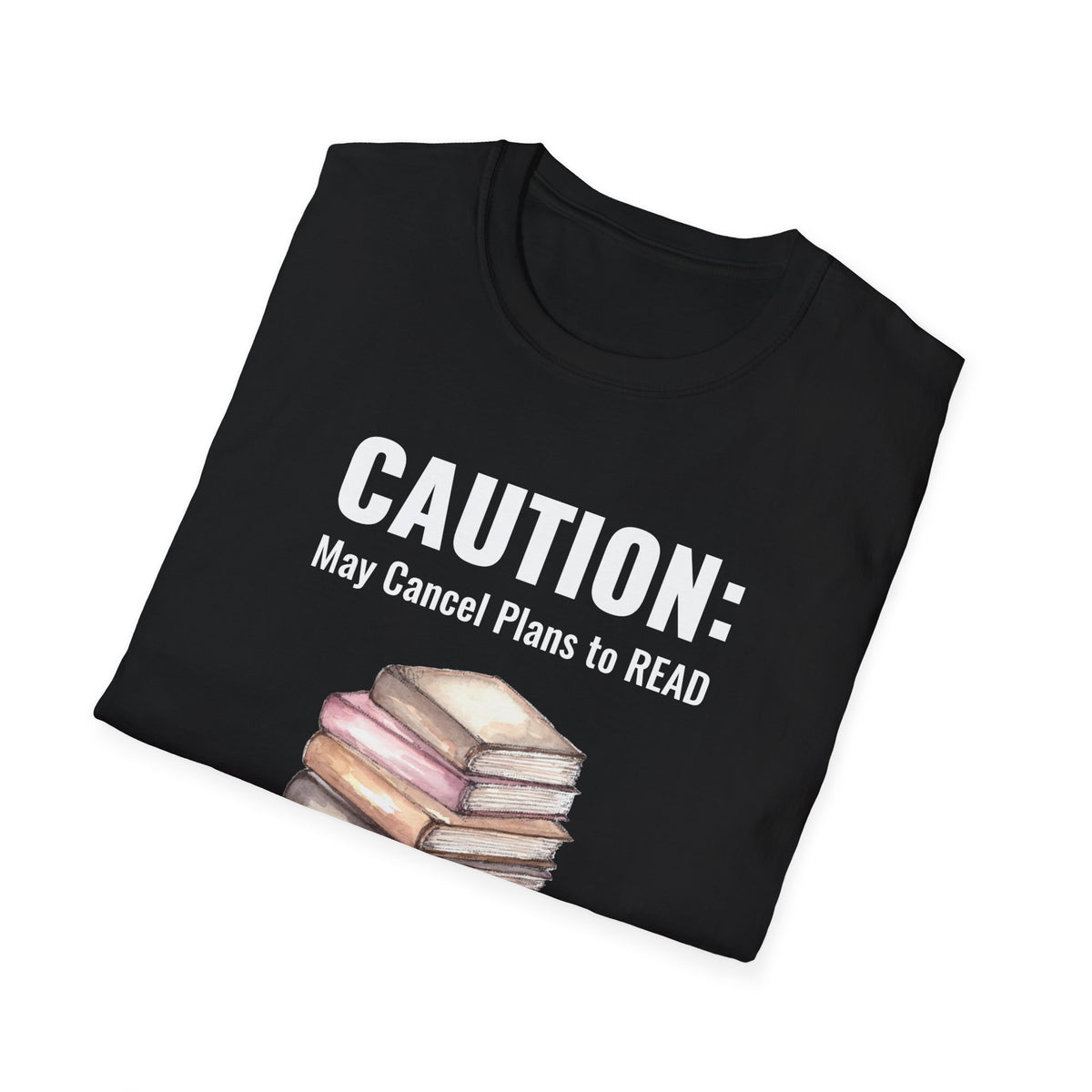 Caution: May Cancel Plans to READ - Graphic Tee