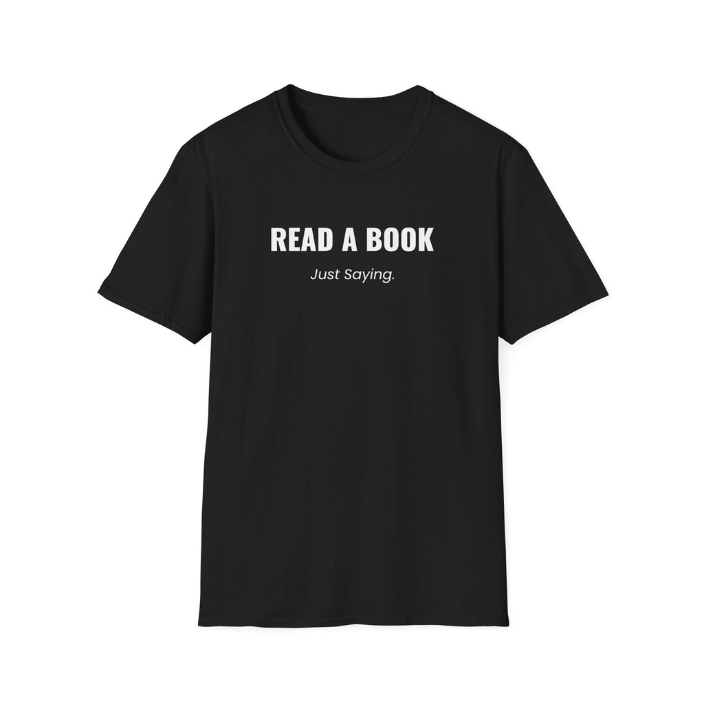 Read A Book - Just Saying T-Shirt