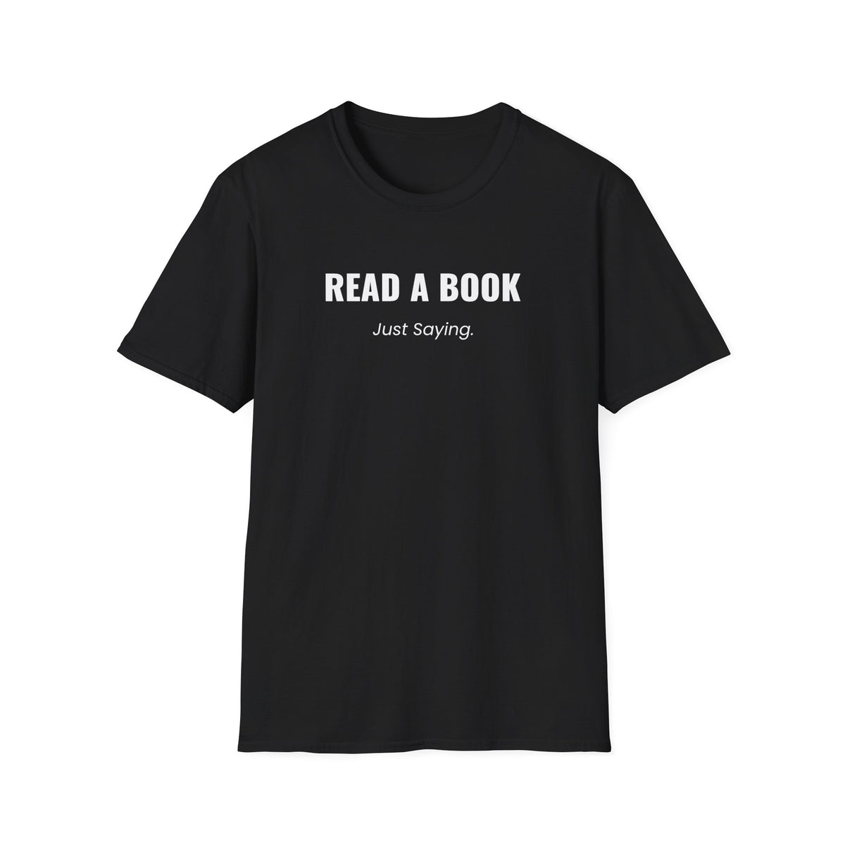 Read A Book - Just Saying T-Shirt