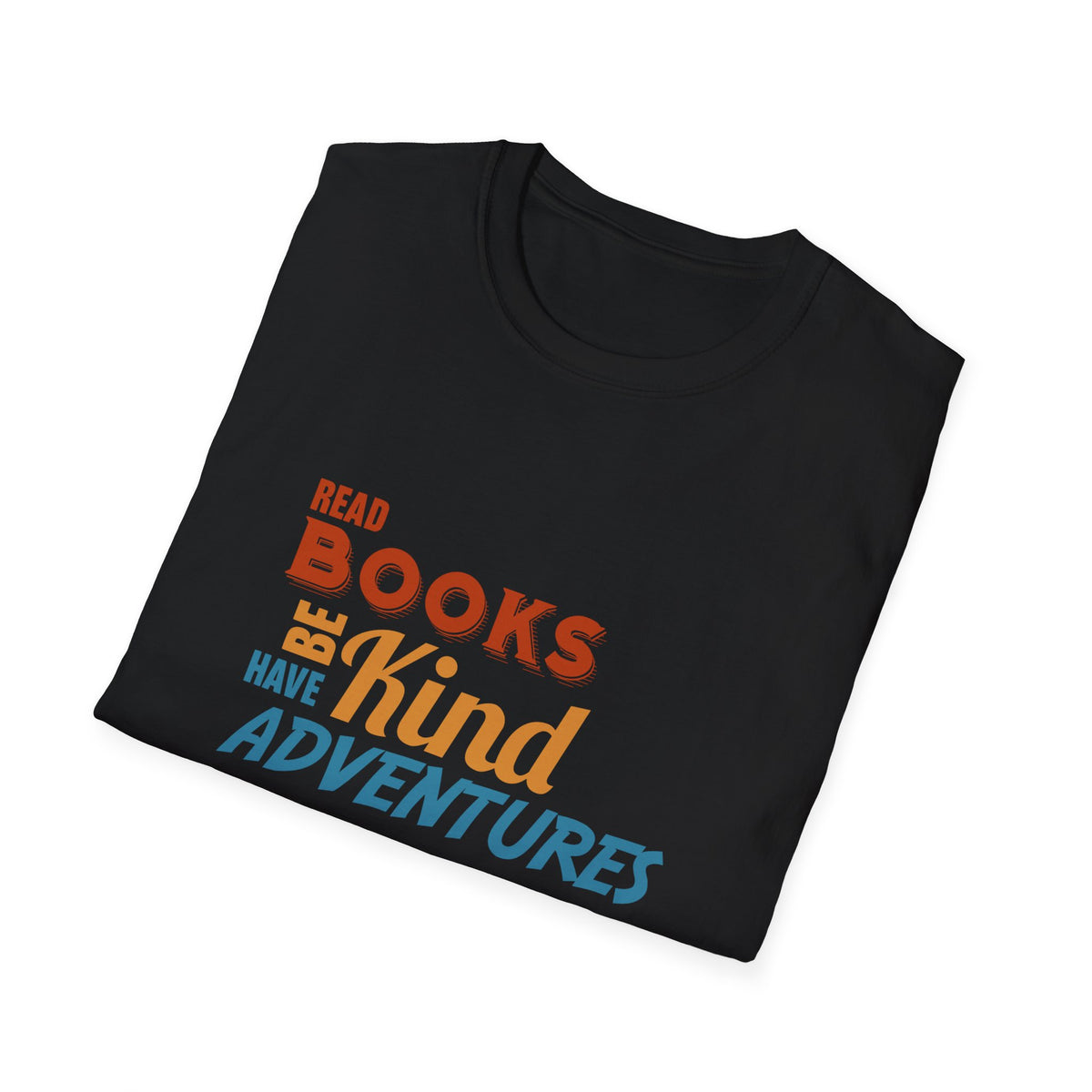 Read Books, Be Kind, Have Adventures - Graphic Tee