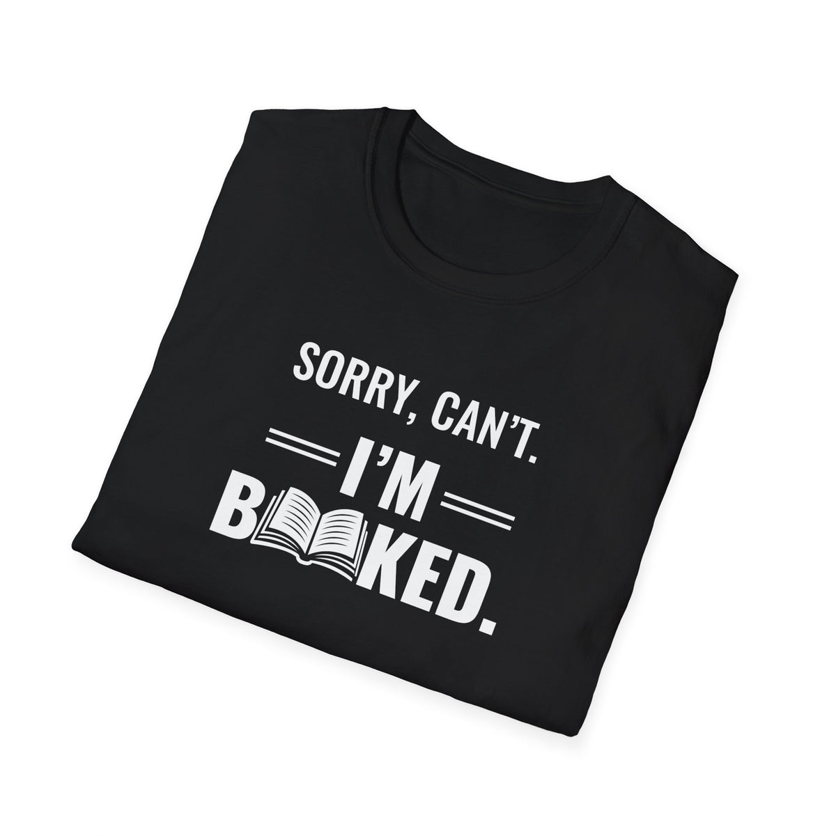 Sorry Can't I'm Booked - Graphic Tee
