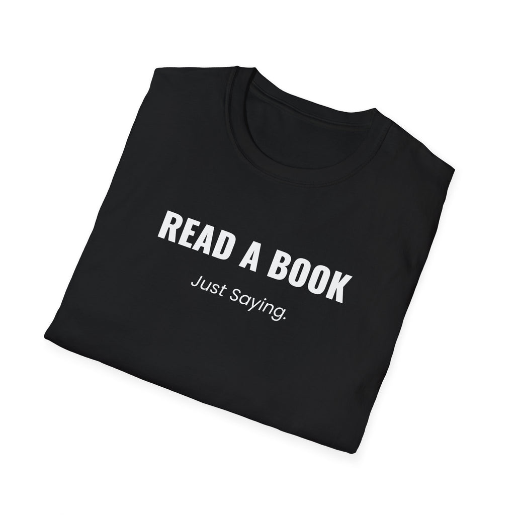 Read A Book - Just Saying T-Shirt