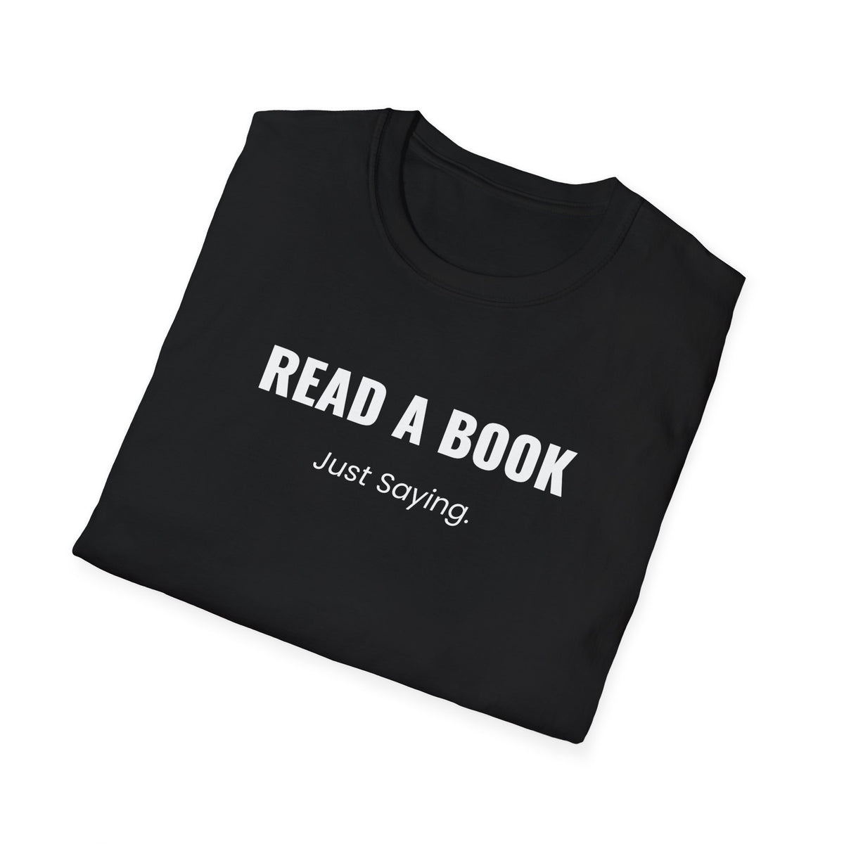 Read A Book - Just Saying T-Shirt