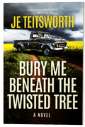Book cover for the novel 'Bury Me Beneath the Twisted Tree' by Je Teitsworth, featuring a dark vintage pickup truck on a dirt path through a yellow field under a stormy sky.